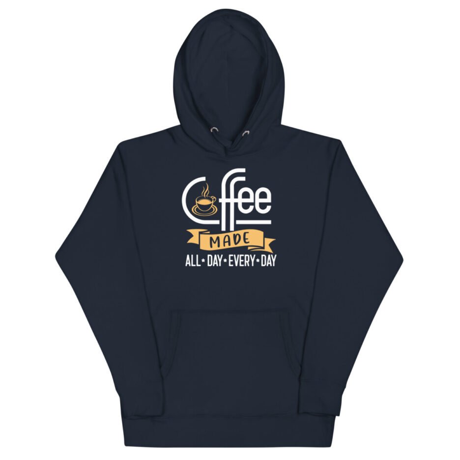 Coffee Made All Day Every Day Hoodie