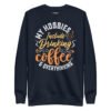 My Hobbies Include Drinking Coffee & Overthinking Sweatshirt
